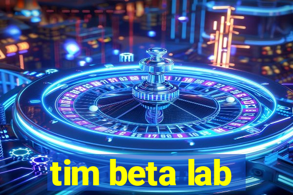 tim beta lab